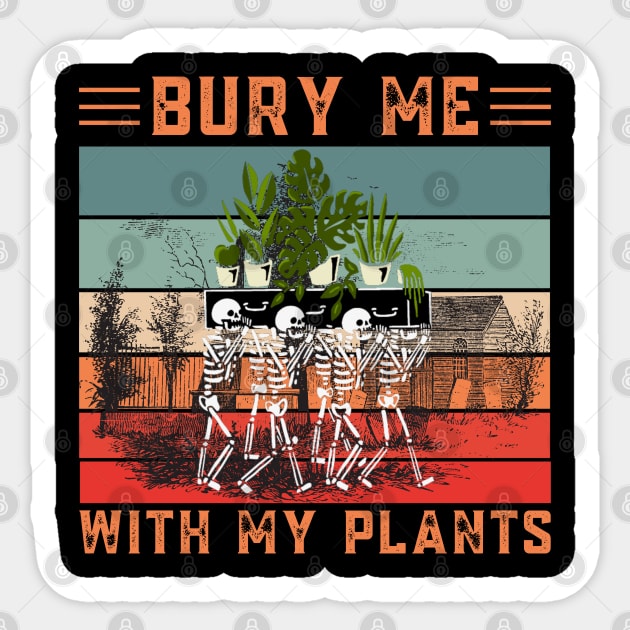 Bury Me With My Plants, Skeleton Squad Funny Plants Lover Sticker by JustBeSatisfied